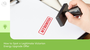 How to Spot a Legitimate Victorian Energy Upgrade Offer